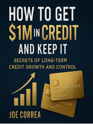 cover image of How to Get $1M in Credit and Keep It